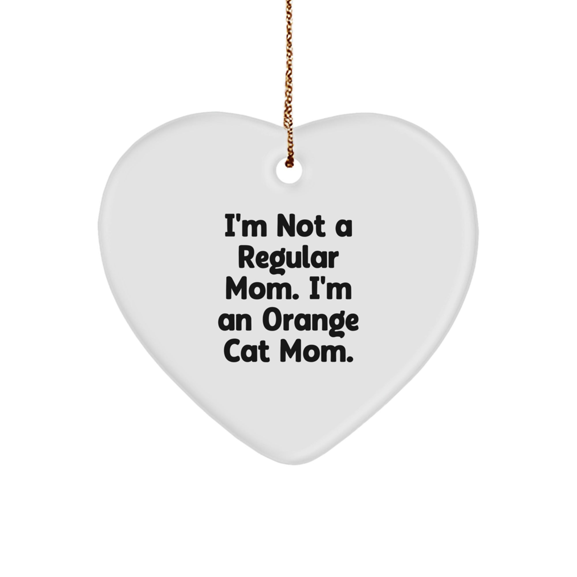 Funny Orange Cat Mom Gift, I'm Not A Regular Mom, Heart Ornament, Christmas Unique Gifts for Orange Cat Lovers from Family, Friends - Image 1