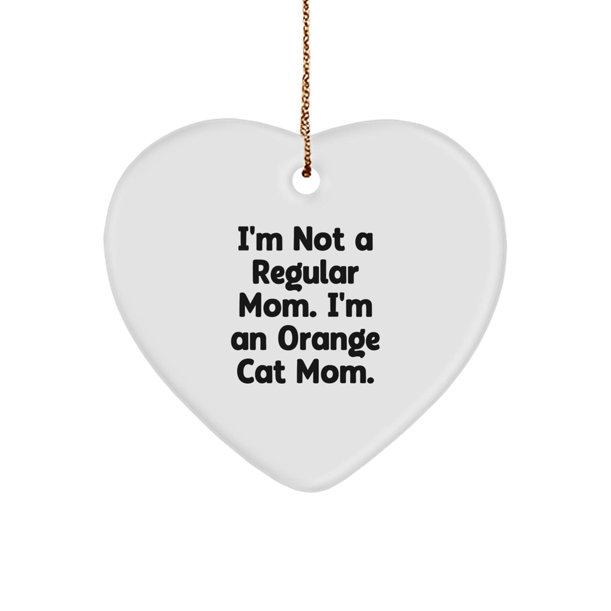 Funny Orange Cat Mom Gift, I'm Not A Regular Mom, Heart Ornament, Christmas Unique Gifts for Orange Cat Lovers from Family, Friends - Image 1