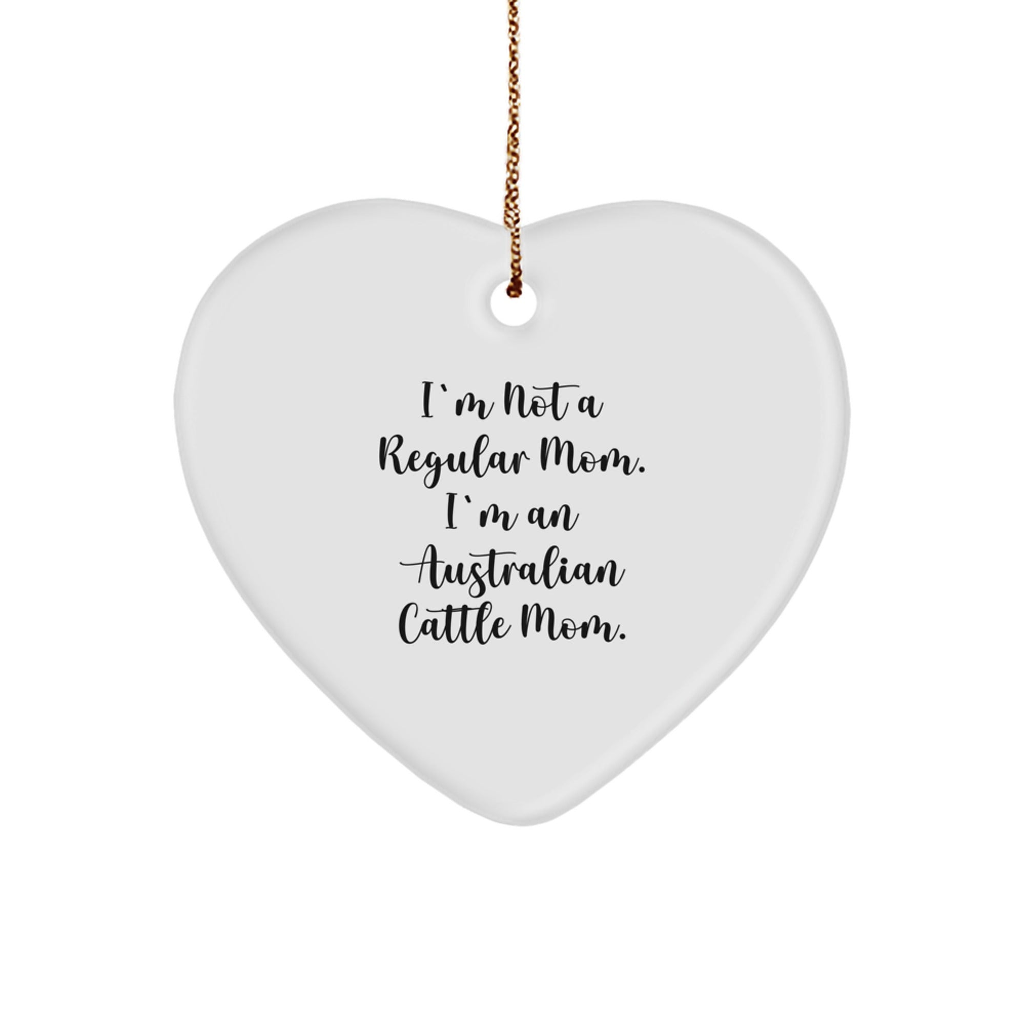 Funny Australian Cattle Dog Mom Gifts for Women - Heart Ornament with I'm Not A Regular Mom. I'm An Australian Cattle Mom. Quote, Christmas Unique Gifts from Family, Friends, Coworkers - Image 1
