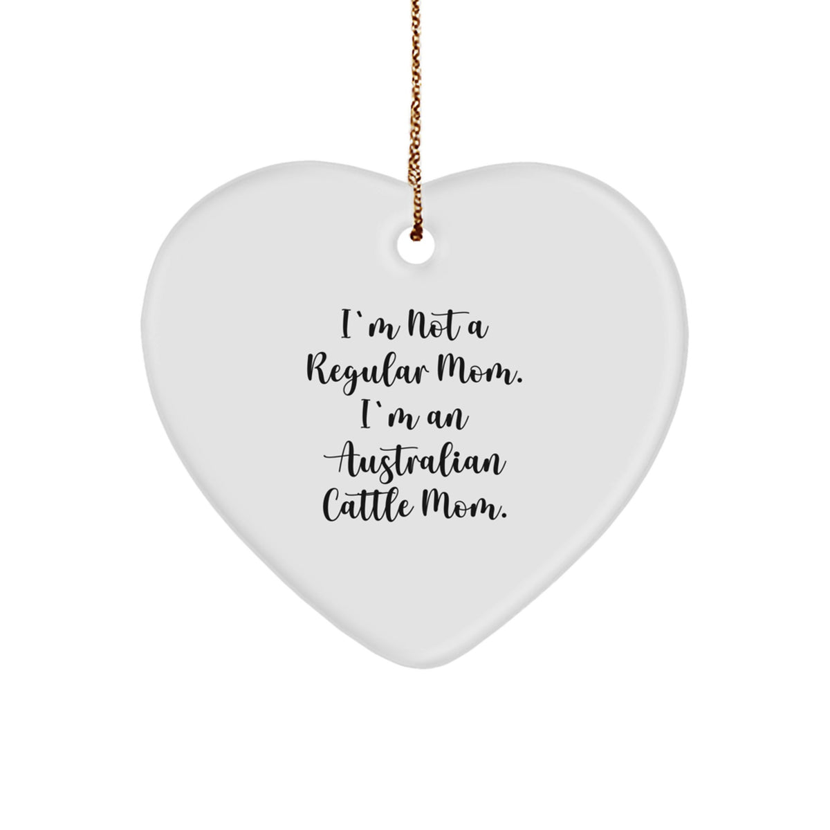 Funny Australian Cattle Dog Mom Gifts for Women - Heart Ornament with I'm Not A Regular Mom. I'm An Australian Cattle Mom. Quote, Christmas Unique Gifts from Family, Friends, Coworkers - Image 1