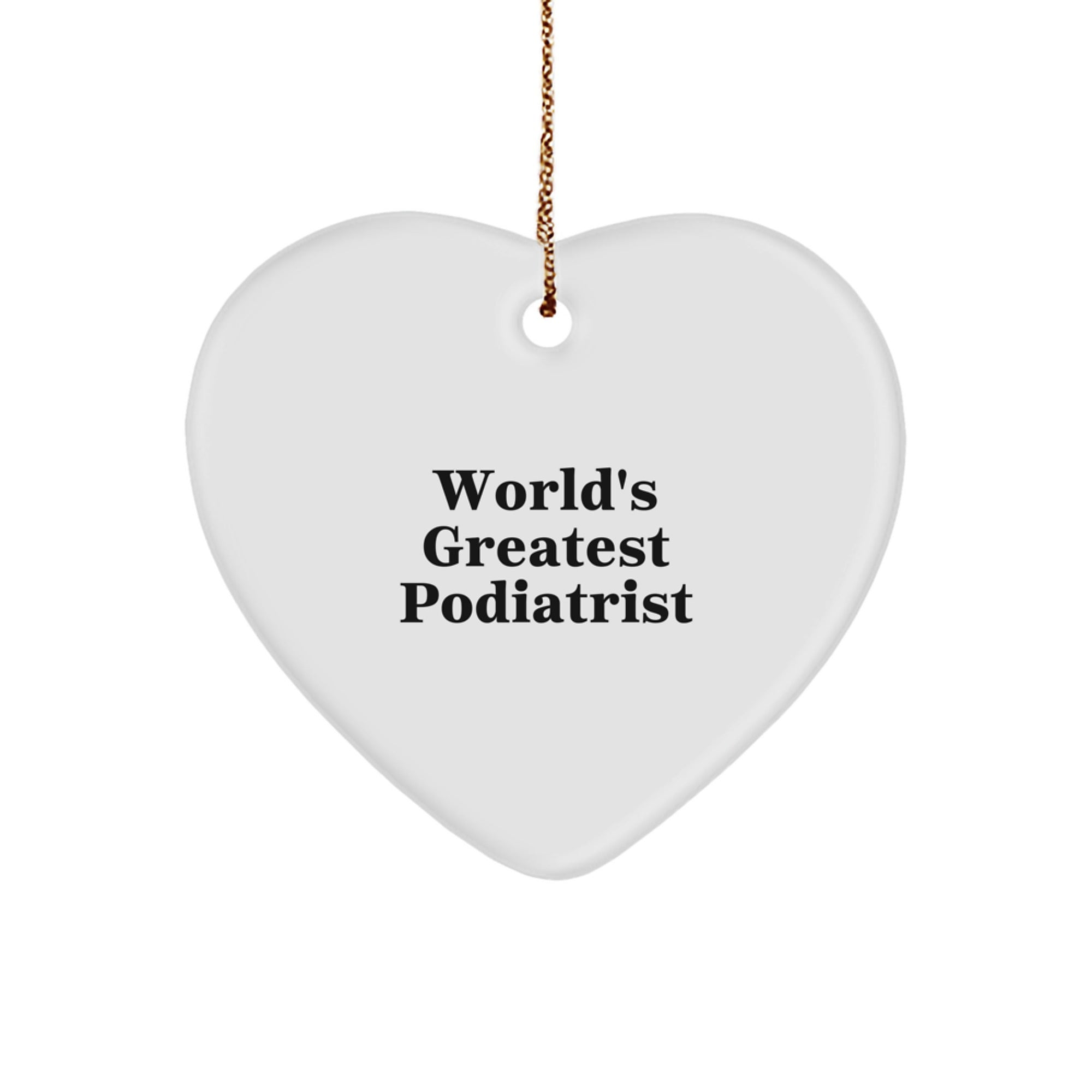 Funny Podiatrist Gifts from World's Greatest Podiatrist, Heart Ornament for Podiatrist, Unique Christmas Unique Gifts for Podiatrist Friends and Family - Image 1