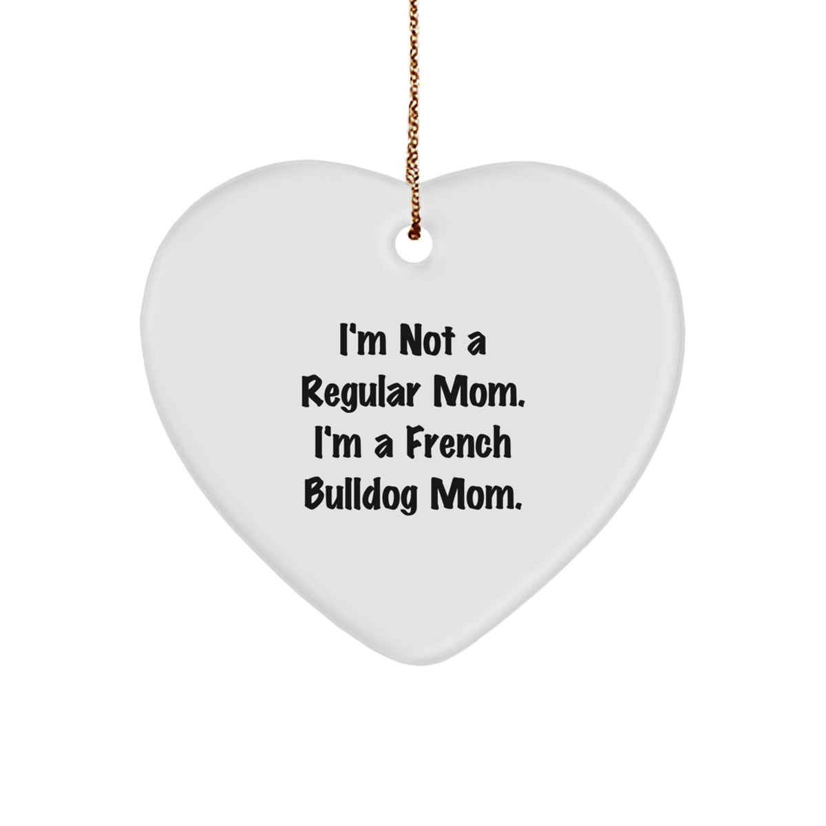 French Bulldog Mom Funny Christmas Unique Gifts from Family, Friends, or Men for French Bulldog Lovers Heart Ornament - Image 1