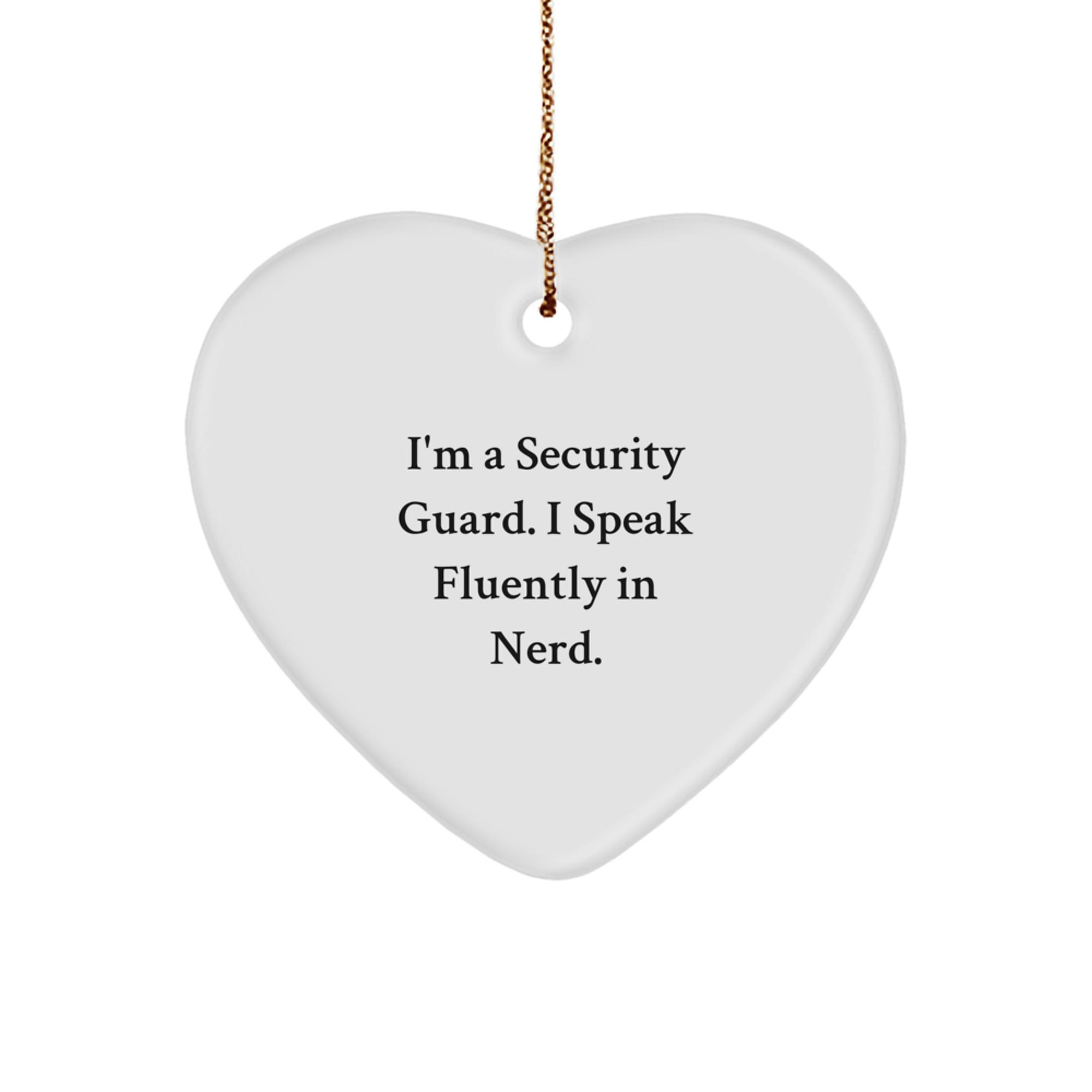 Funny Security Guard Heart Ornament, 'I'm A Security Guard. I Speak Fluently In genius.' Gifts for Men, White Heart Shaped, Gifts from Mom to Security Guard - Image 1