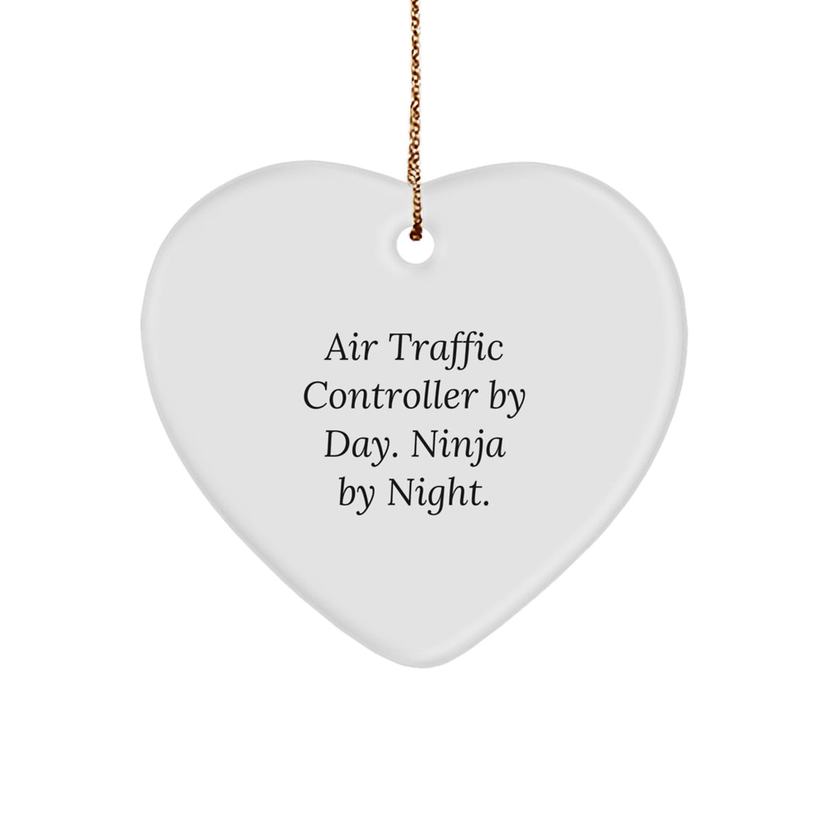 Air Traffic Controller Gifts, Air Traffic Controller By Day. Ninja By Night., Heart Ornament for Christmas, Funny Quote, Gifts from Friends, Gifts for Air Traffic Controller - Image 1