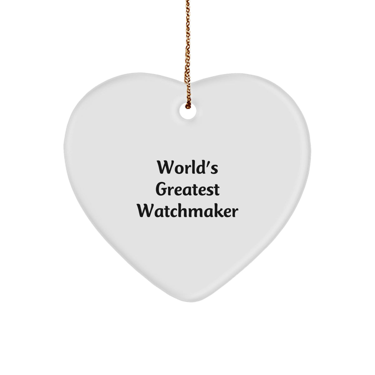Funny Watchmaker Quotes Heart Ornament Gifts from Men to Watchmaker Friends for Christmas Unique Christmas Decorations - Image 1