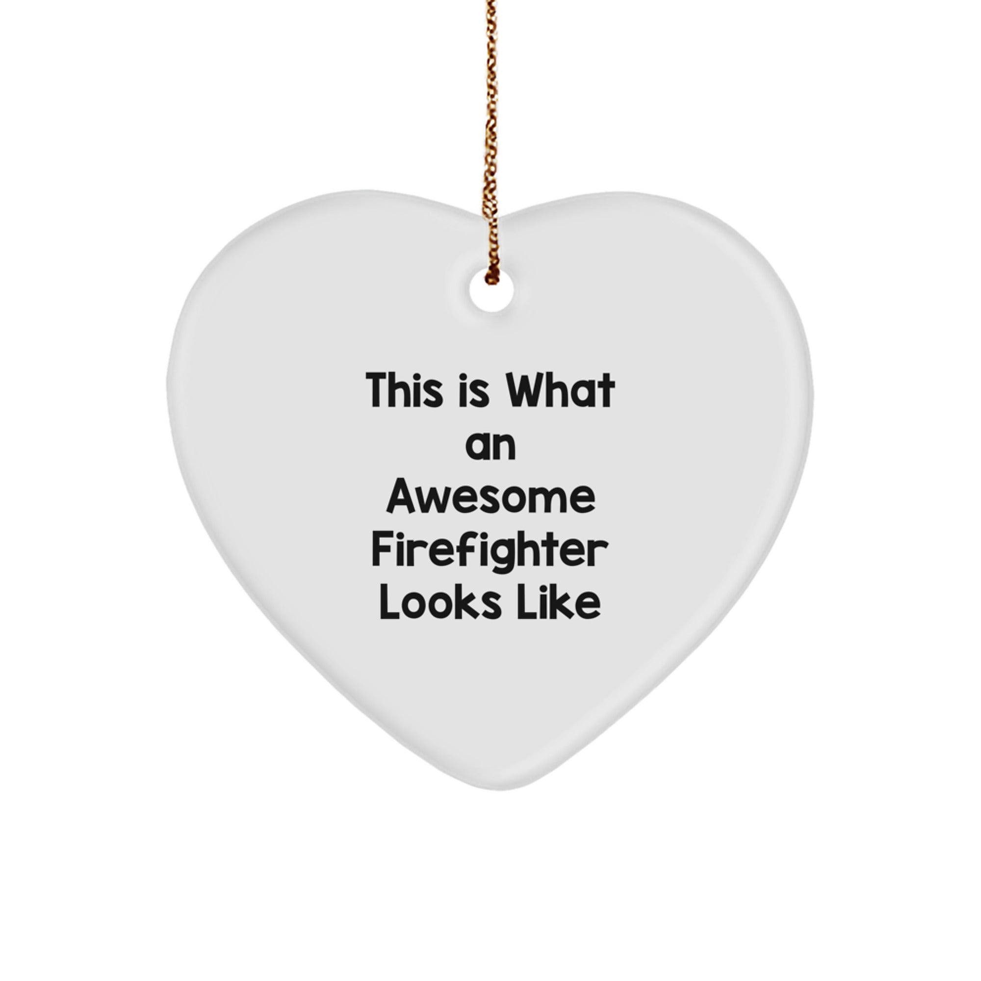 Firefighter Gifts from Men, This Is What An Awesome Firefighter Looks Like, Heart Ornament for Christmas - Image 1