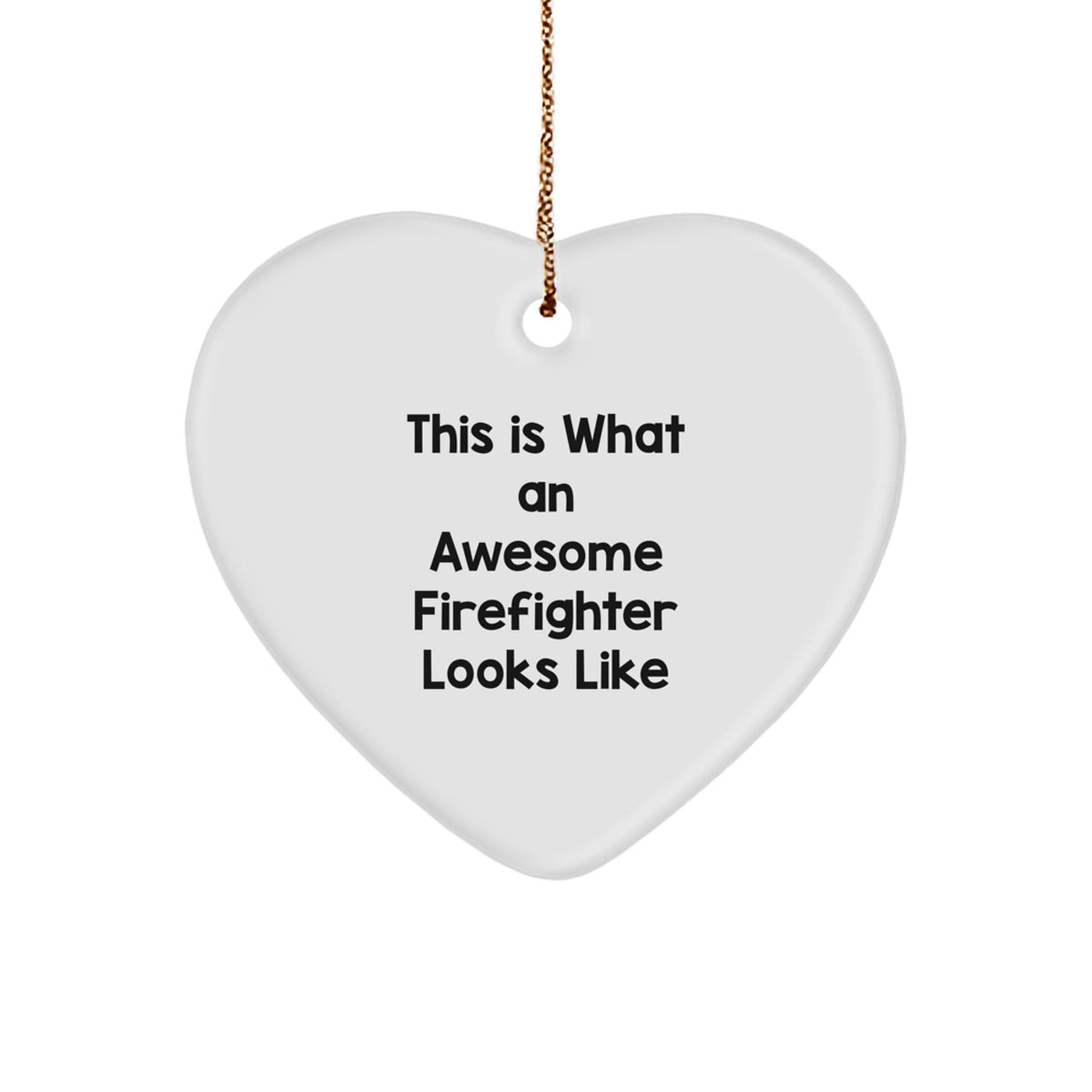 Firefighter Gifts from Men, This Is What An Awesome Firefighter Looks Like, Heart Ornament for Christmas - Image 1