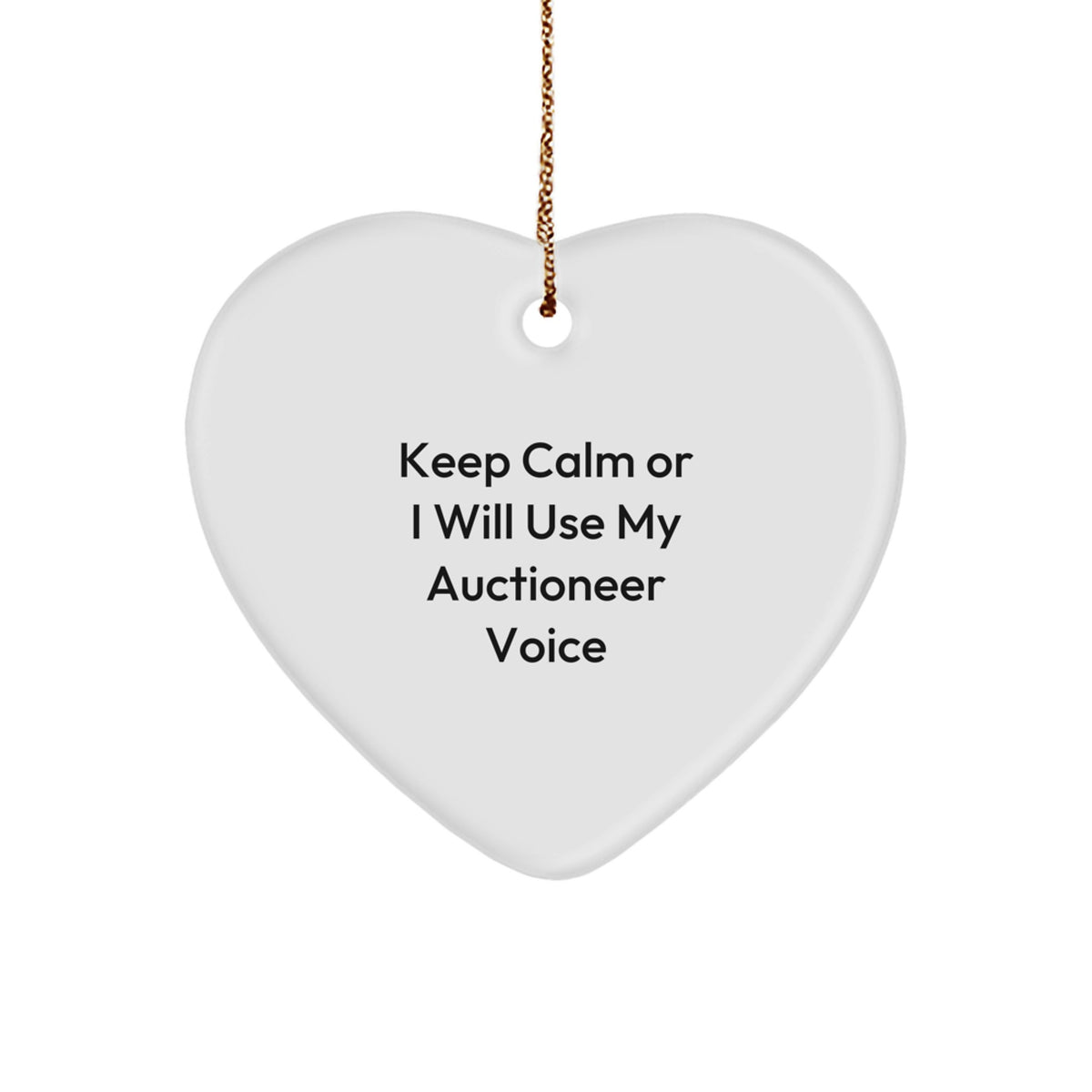 Funny Christmas Unique Gifts from Friends and Family to an Auctioneer - Heart Ornament Keep Calm Or I Will Use My Auctioneer Voice - Image 1