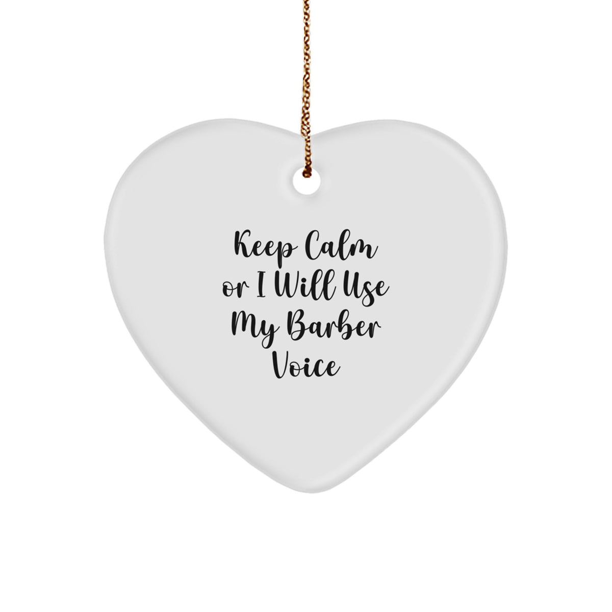 Funny Barber Gifts from Friends, Heart Ornament for Barber Men, Keep Calm Or I Will Use My Barber Voice Christmas Unique Gifts - Image 1