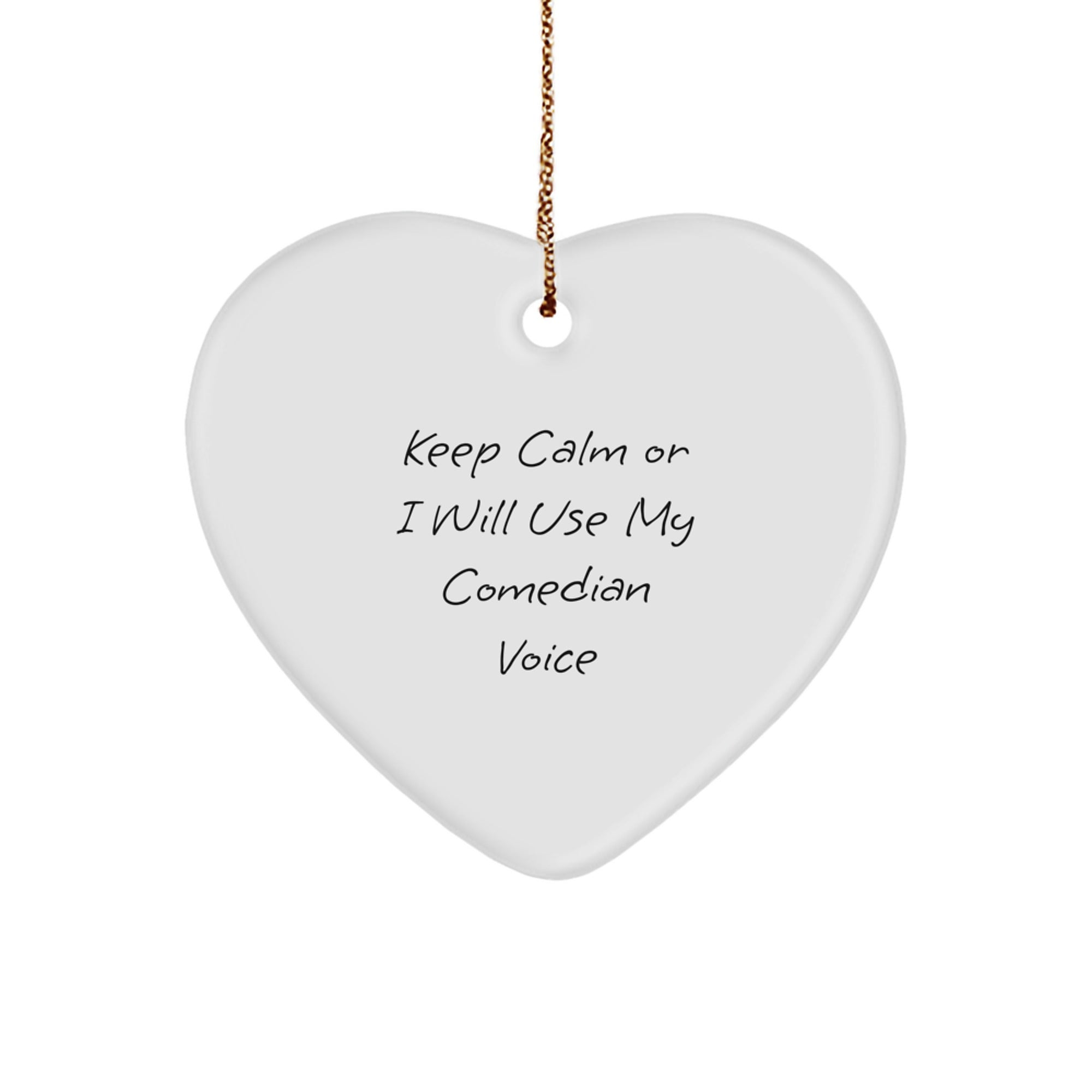 Comedian Heart Ornament, Keep Calm Gifts from Friends for Christmas - Inspirational Funny Quote - Image 1