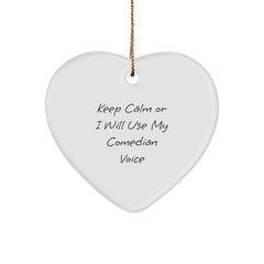 Comedian Heart Ornament, Keep Calm Gifts from Friends for Christmas - Inspirational Funny Quote - Image 1