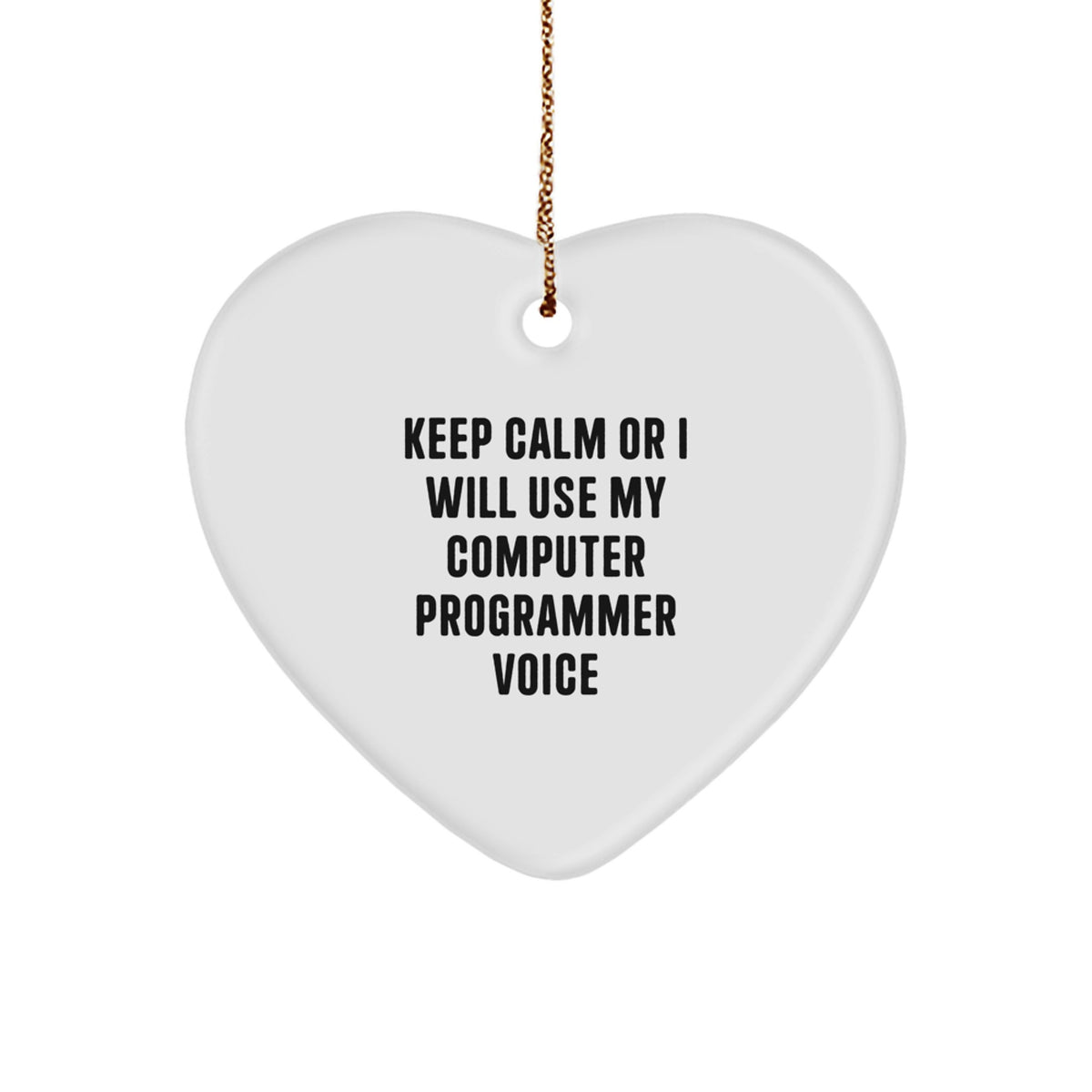 Funny Computer Programmer Gifts for Men from Friends, Heart Ornament with Keep Calm Or I Will Use My Computer Programmer Voice, Christmas Unique Tokens - Image 1