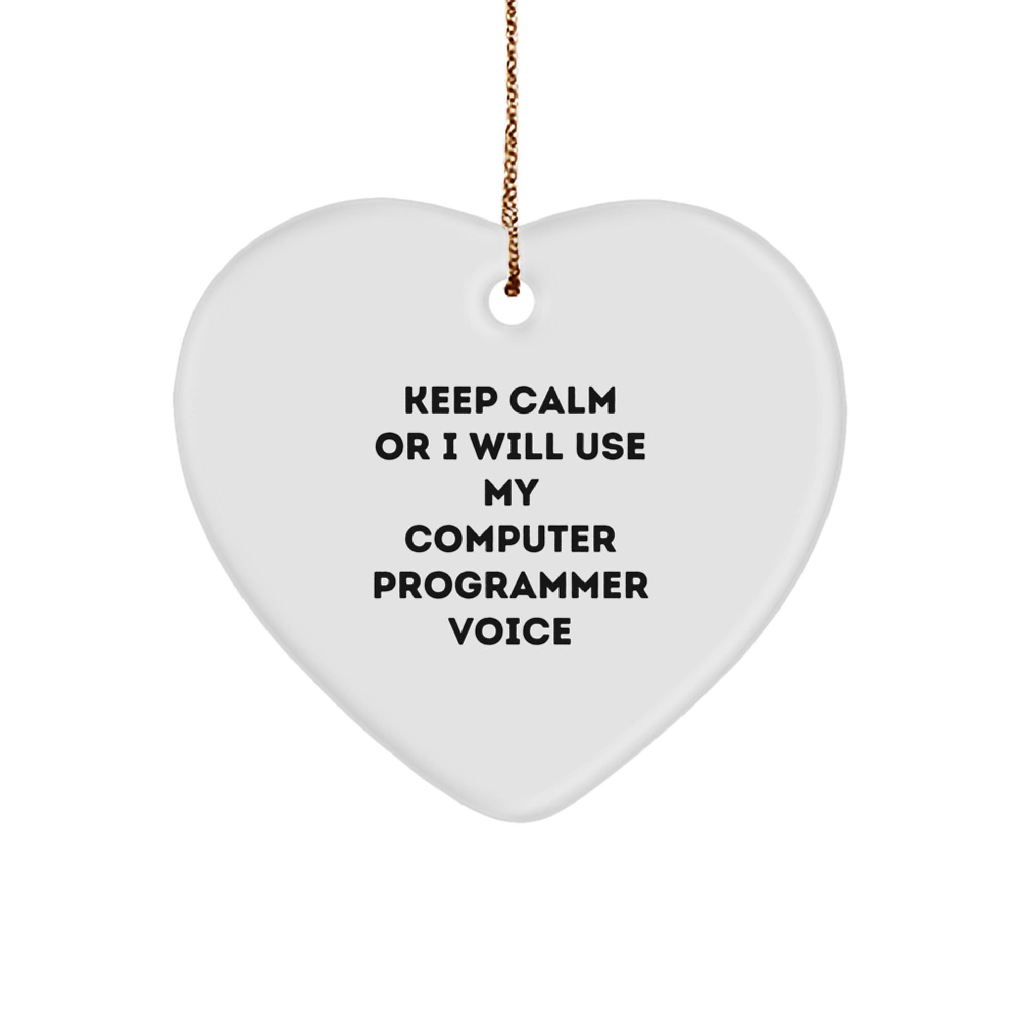Funny Computer Programmer Gifts from Men to Friends - Keep Calm Or I Will Use My Computer Programmer Voice Heart Ornament for Christmas - Image 1