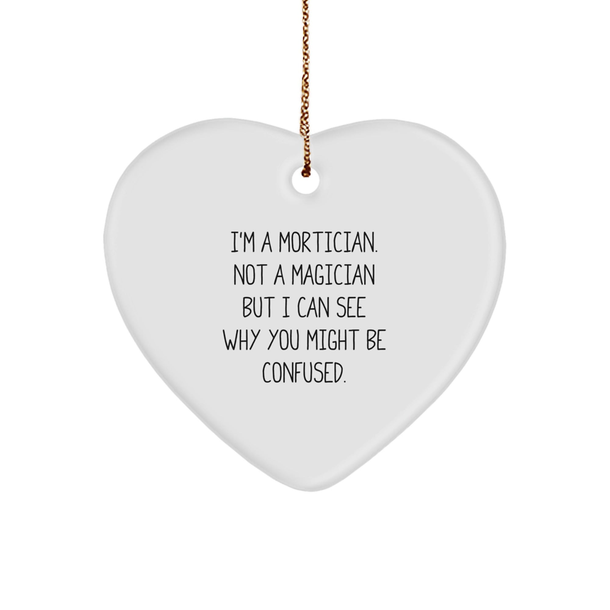 Mortician Gifts from Friends, Family, or Coworkers - Heart Ornament with Funny Quote, Christmas Unique Gifts for Mortician - Image 1