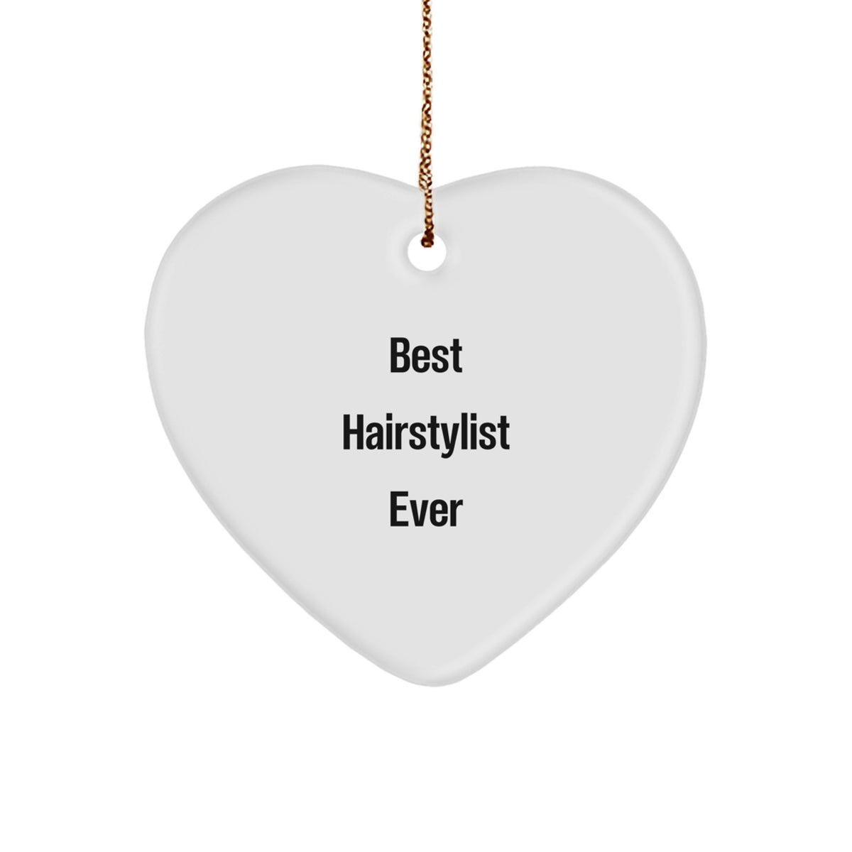 Hairstylist Gifts for Christmas - 'Best Hairstylist Ever' Heart Ornament, White, Heart-Shaped, Durable MDF, Sublimation Print, Festive Gold Cord, Gifts from Family to Hairstylist - Image 1