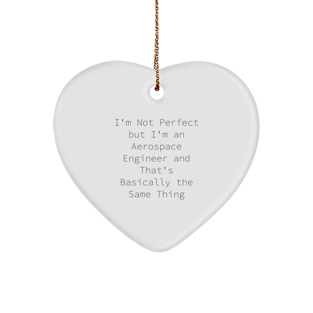 Funny Aerospace Engineer Heart Ornament Gifts from Friends for Christmas - I'm Not Perfect - Image 1