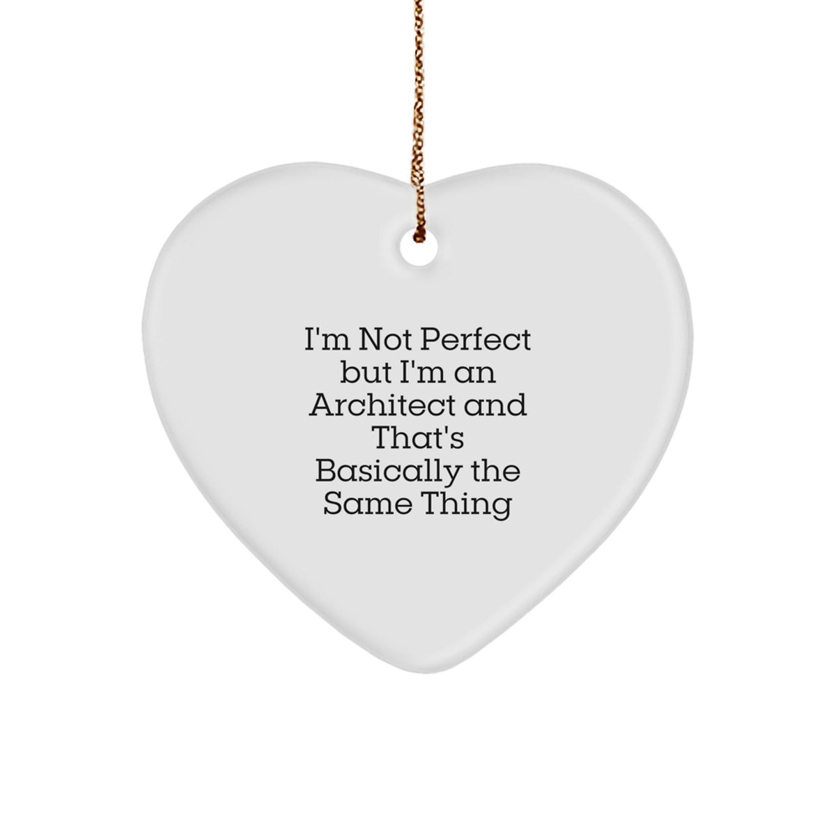 Funny Architect Gifts - I'm Not Perfect But I'm An Architect And That's Basically The Same Thing Heart Ornament, Gifts from Family to Architect Friends for Christmas - Image 1