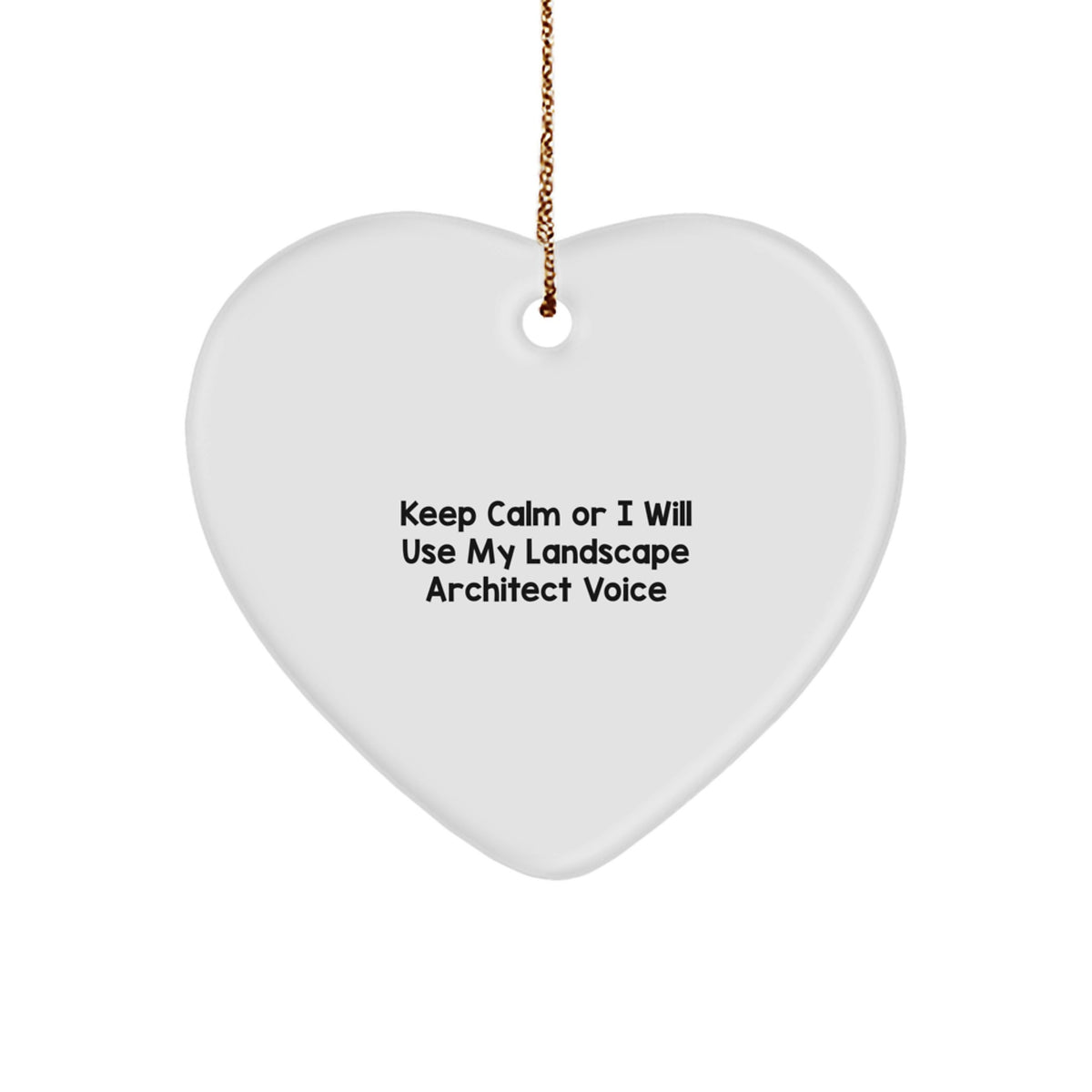 Funny Landscape Architect Gifts from Friends - 'Keep Calm Or I Will Use My Landscape Architect Voice' Heart Ornament for Christmas - Image 1