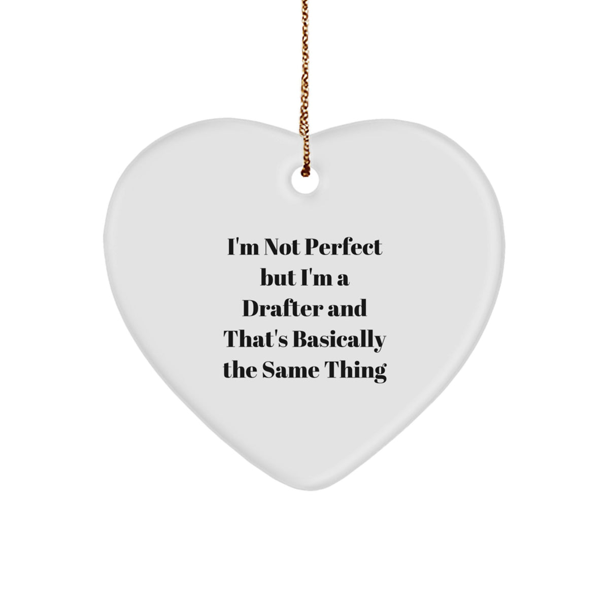 Funny Drafter Gifts from Friends, Heart Ornament with 'I'm Not Perfect But I'm A Drafter' Quote, Christmas Unique Gifts for Drafter - Image 1