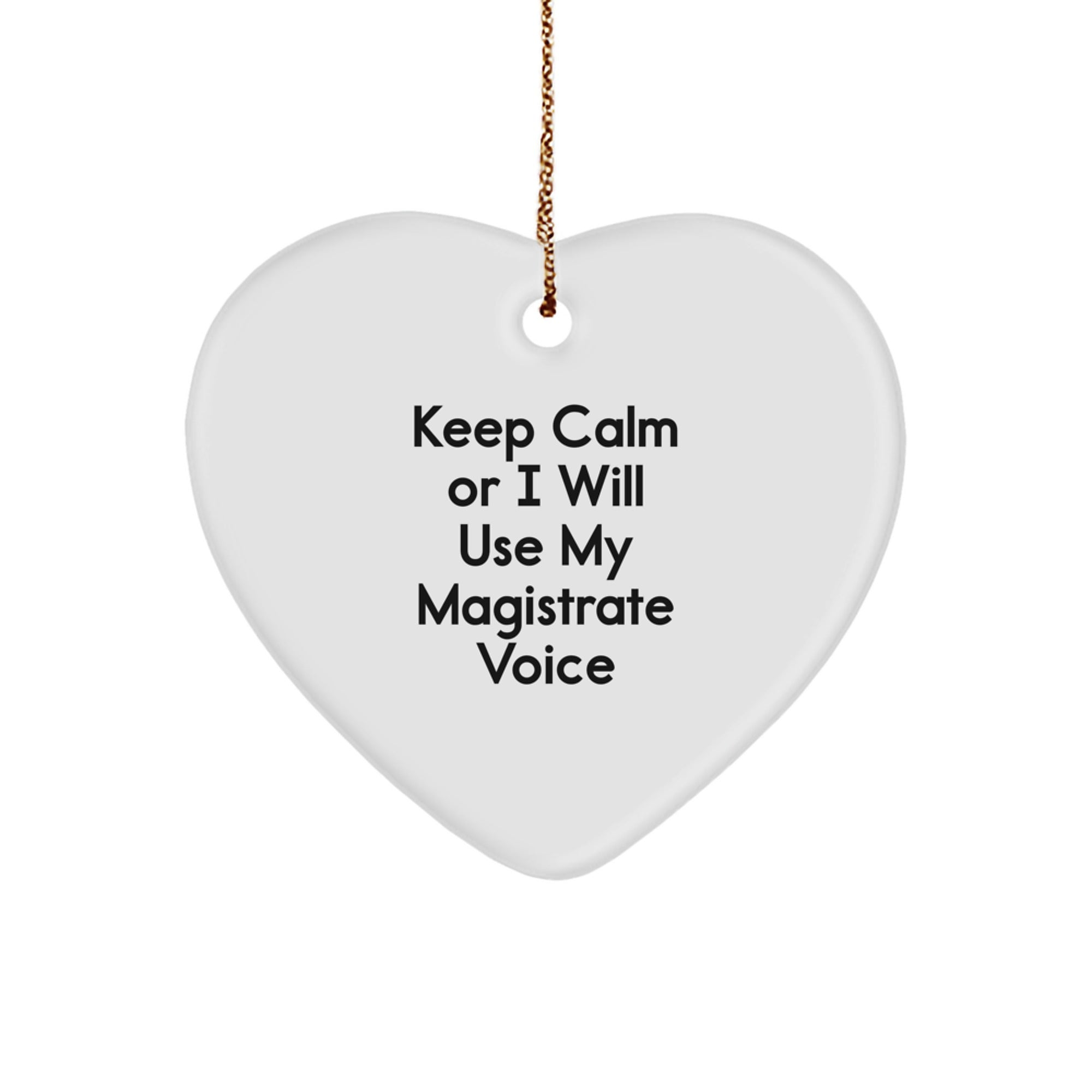 Funny Magistrate Gifts for Men, Keep Calm Or I Will Use My Magistrate Voice Heart Ornament, Christmas Unique Gifts for Friends, Family, and Coworkers - Image 1