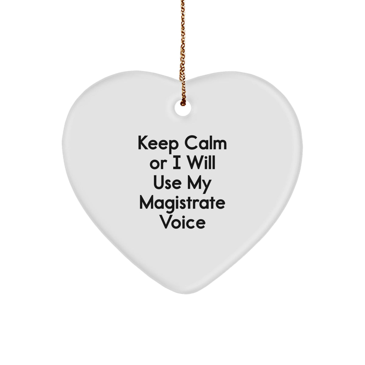 Funny Magistrate Gifts for Men, Keep Calm Or I Will Use My Magistrate Voice Heart Ornament, Christmas Unique Gifts for Friends, Family, and Coworkers - Image 1
