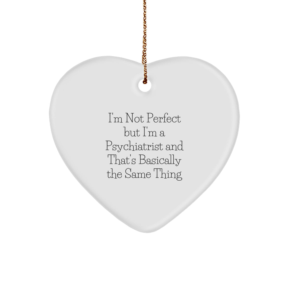 Funny Psychiatrist Gifts from Men to Women - I'm Not Perfect But I'm A Psychiatrist Heart Ornament for Christmas - Image 1