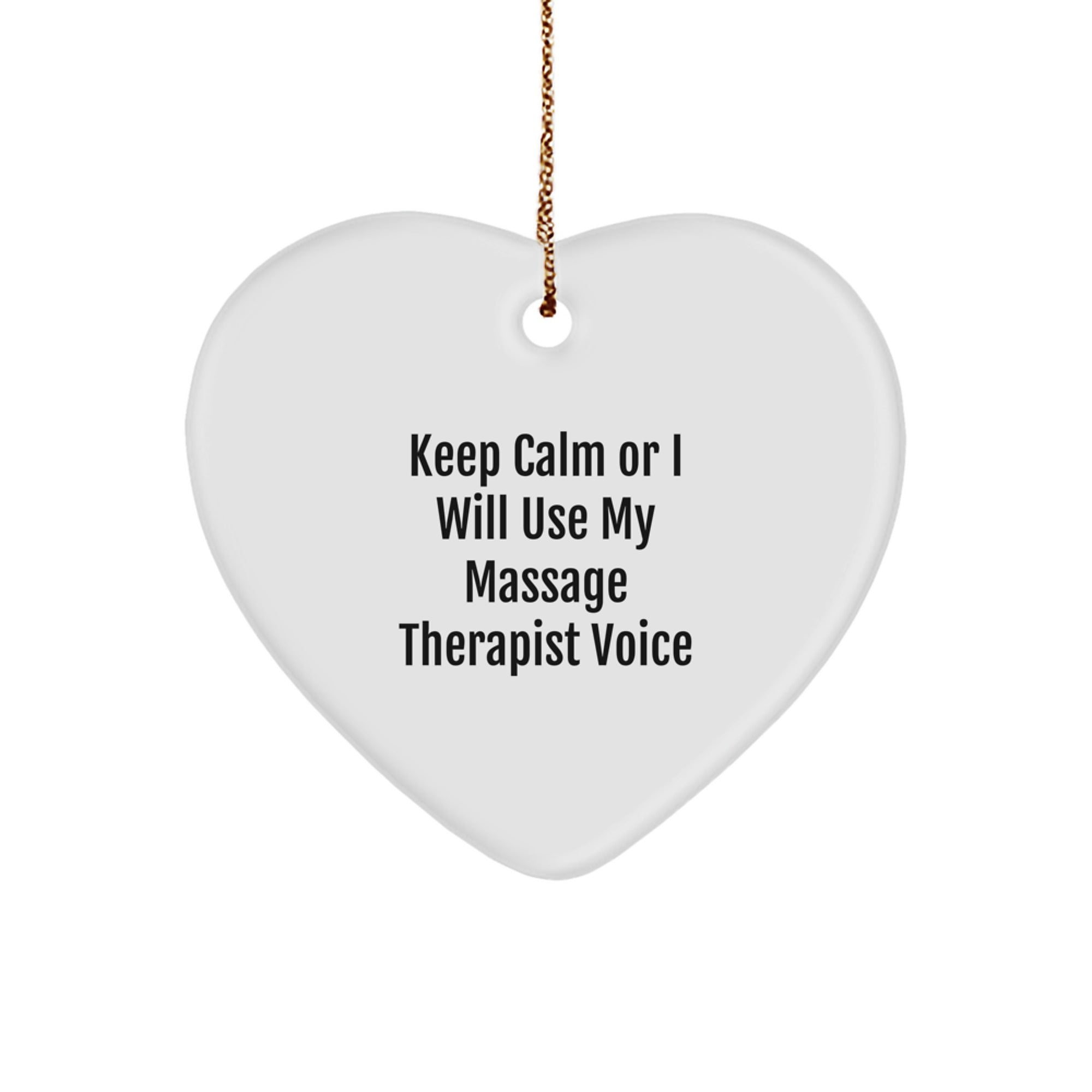 Funny Massage Therapist Gifts, Heart Ornament, 'Keep Calm Or I Will Use My Massage Therapist Voice' - Unique Christmas Unique Gifts for Massage Therapist - Image 1