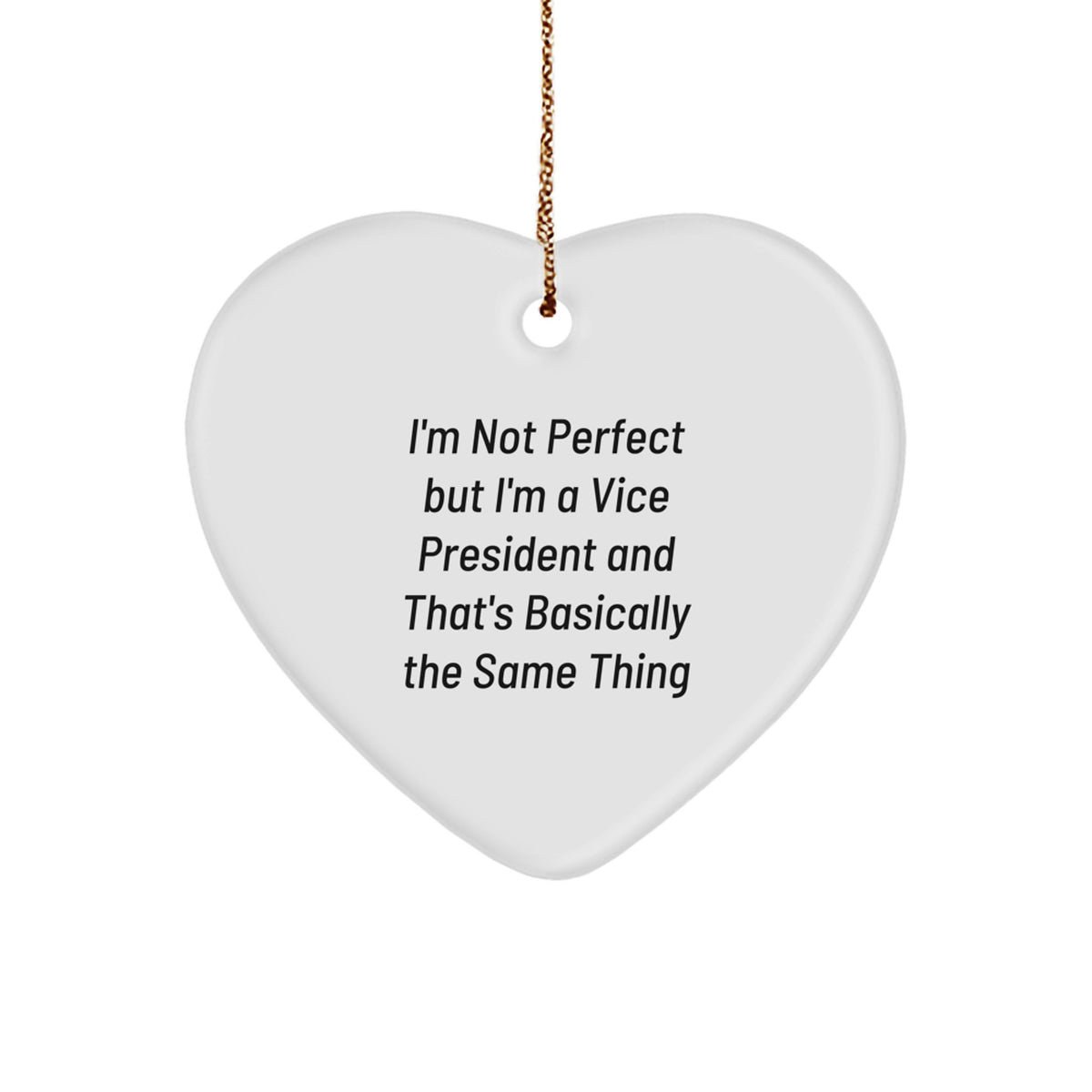 Vice President Gifts from Friends for Christmas, Heart Ornament with Quote 'I'm Not Perfect But I'm A Vice President And That's Basically The Same Thing', Unique and Funny Gifts for Men - Image 1