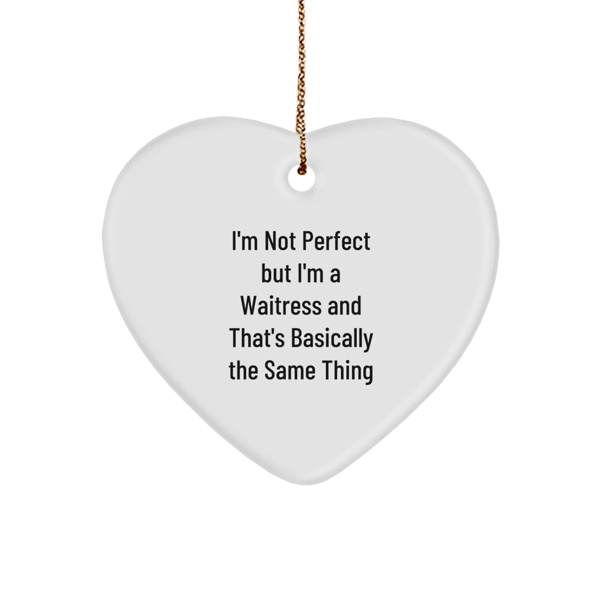 Waitress Gifts from Men to Friends - Heart Ornament with Funny Quote - Image 1