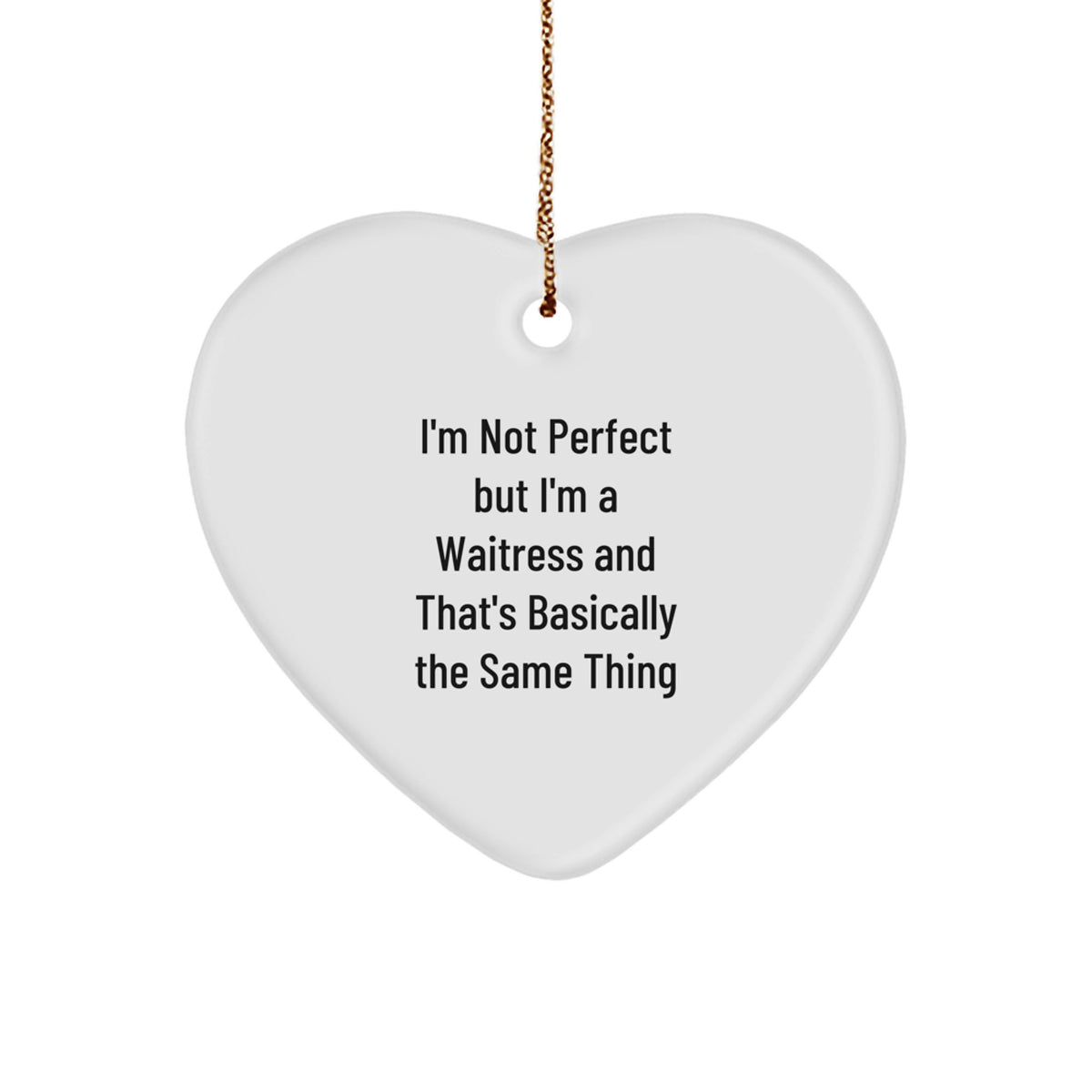 Waitress Gifts from Men to Friends - Heart Ornament with Funny Quote - Image 1