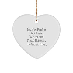 Funny Writer Gifts, I'm Not Perfect But I'm A Writer And That's Basically The Same Thing, Heart Ornament for Writer, Gifts for Men, Women, Friends, Coworkers, Family, Christmas Unique Presents - Image 1
