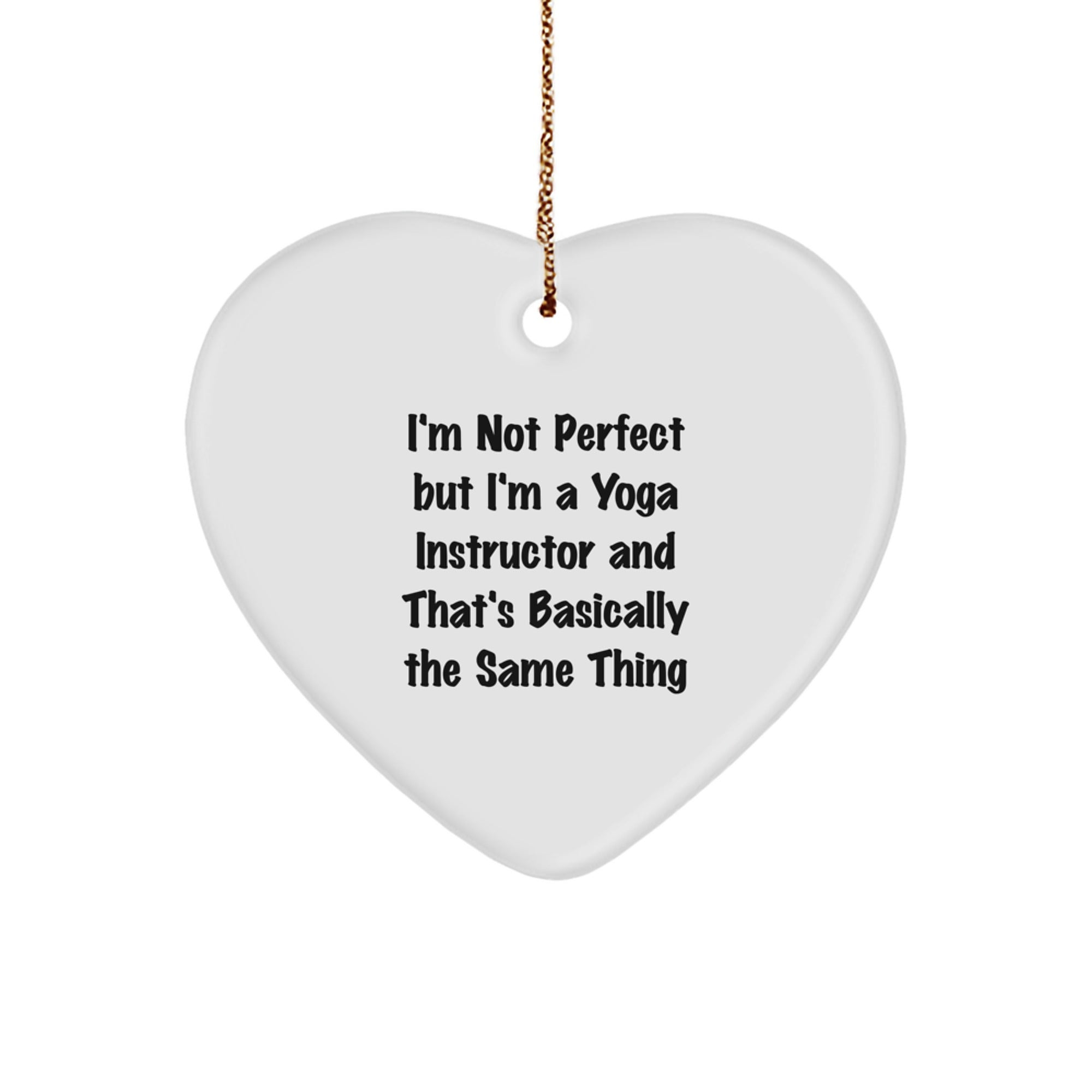 Yoga Instructor Gifts from Friends and Family - I'm Not Perfect But I'm A Yoga Instructor And That's Basically The Same Thing, Funny Heart Ornament for Christmas - Image 1