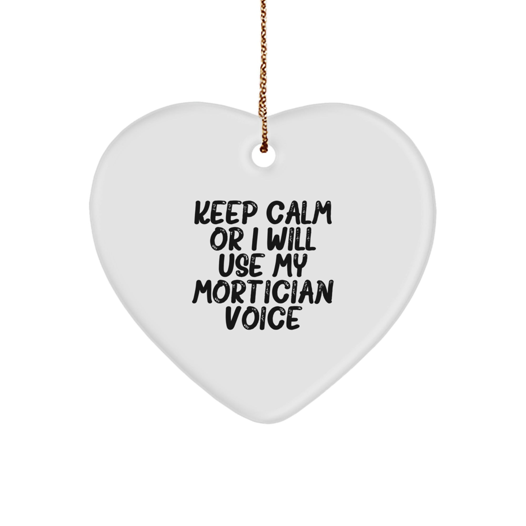 Funny Mortician Gifts from Men to Morticians for Christmas - Keep Calm Or 'I Will Use My Mortician Voice' - Image 1