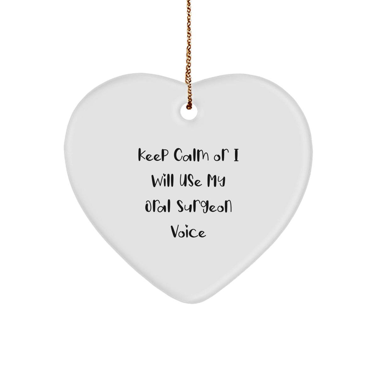 Funny Oral Surgeon Gifts from Friends for Christmas Unique Heart Ornament Keep 'I Will Use My Oral Surgeon Voice' Motivation - Image 1