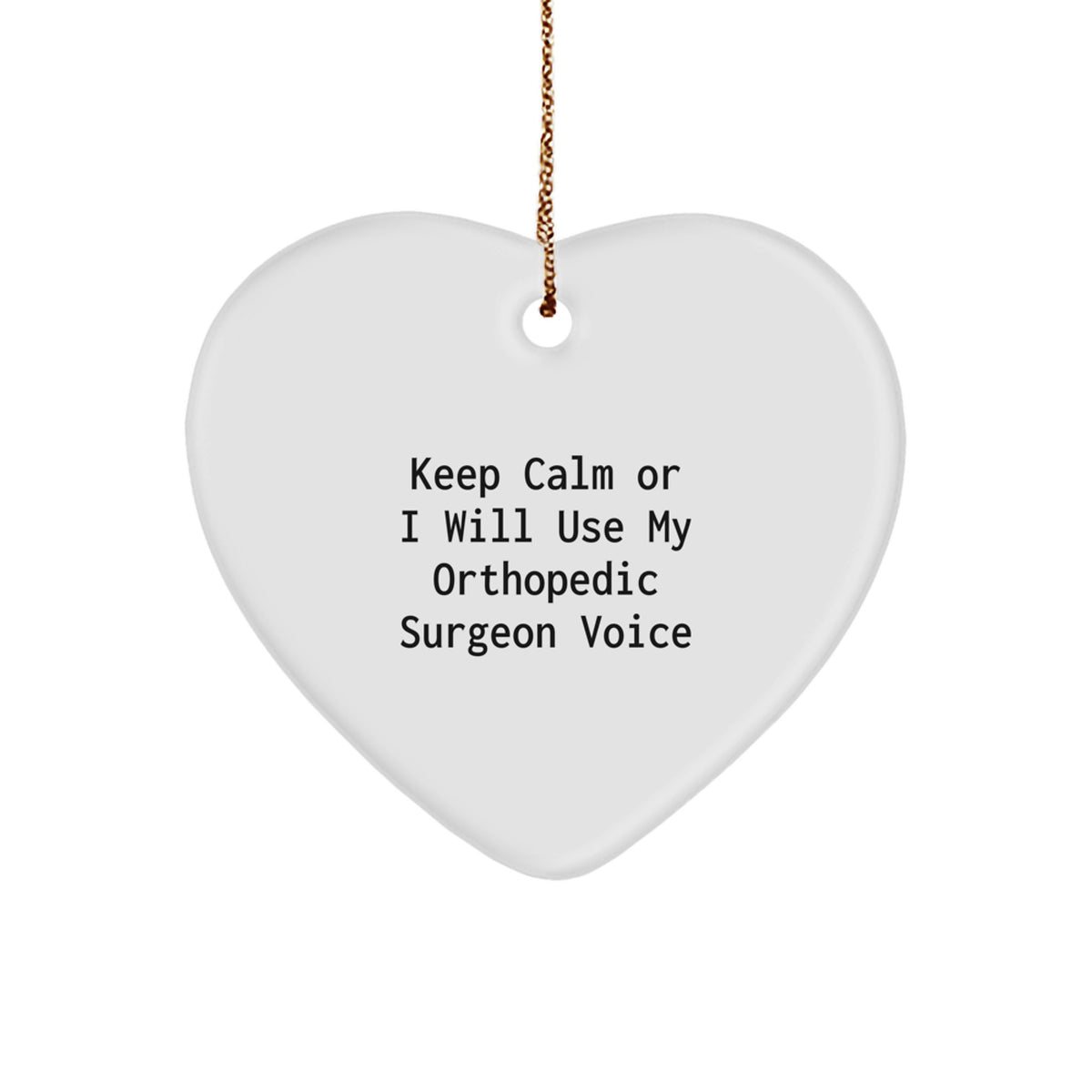 Funny Orthopedic Surgeon Gifts from Friends for Men, Women, or Family - Keep Calm Or I Will Use My Orthopedic Surgeon Voice Christmas Unique Gifts - Image 1