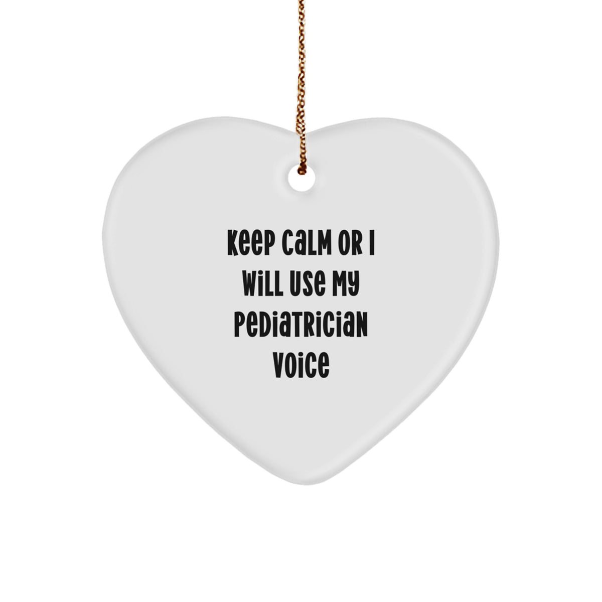 Funny Pediatrician Gifts for Christmas Heart Ornament 'Keep Calm Or I Will Use My Pediatrician Voice' from Friends - Image 1