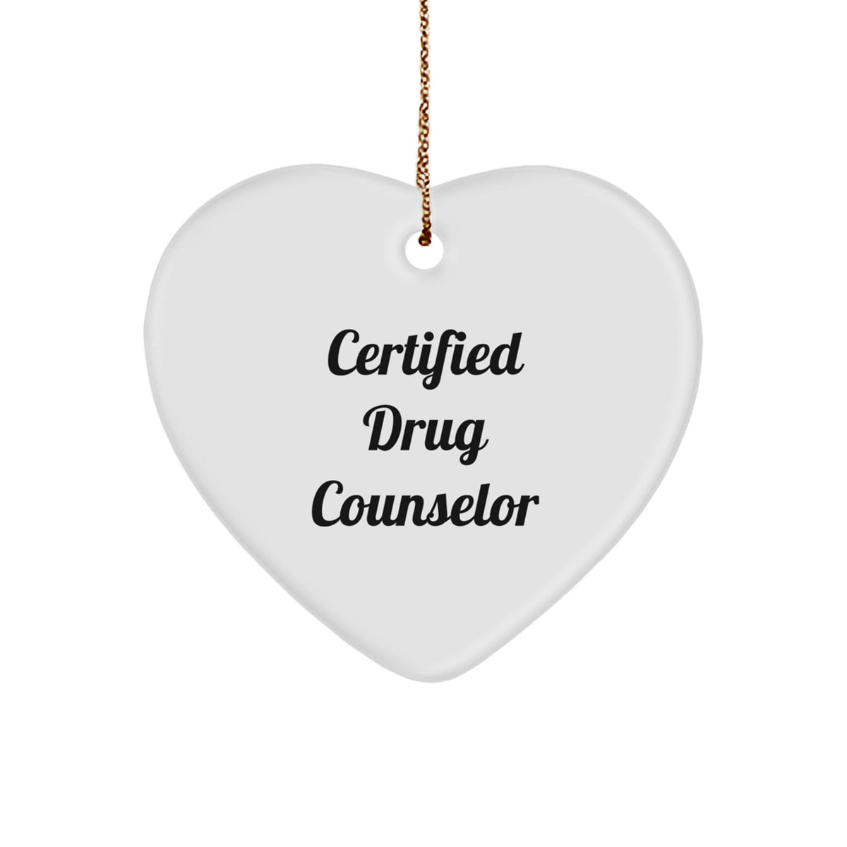 Funny Quote Certified Drug Counselor Gifts from Men to Friends and Family Christmas Unique Heart Ornament - Image 1