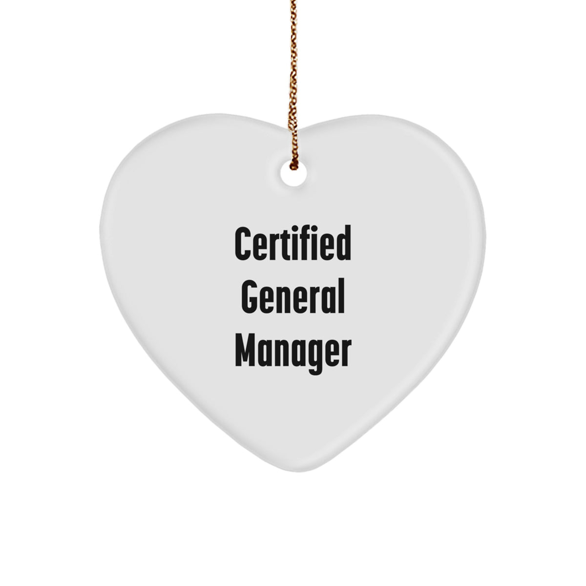 Funny General Manager Gifts for Christmas - Heart Ornament 'Certified General Manager' Quote, Gifts from Friends, Coworkers, or Family - Image 1