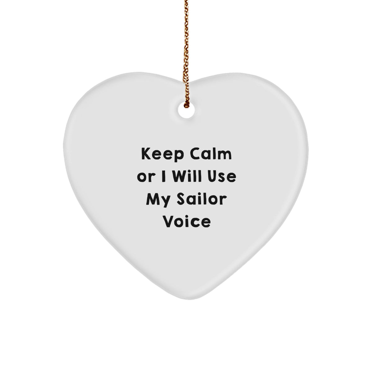 Funny Sailor Gifts from Men for Christmas Unique Gifts with 'Keep Calm Or I Will Use My Sailor Voice' Heart Ornament, White, 2.75\ - Image 1