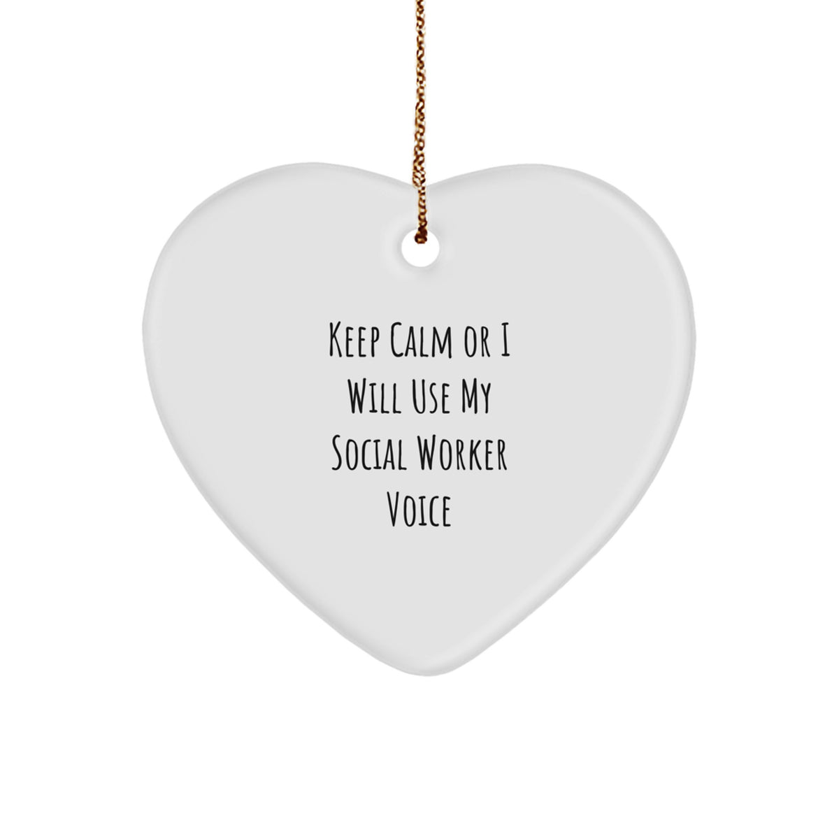 Social Worker Funny Heart Ornament Gifts from Friends for Women Men Coworkers - Keep Calm Or I Will Use My Voice - Image 1