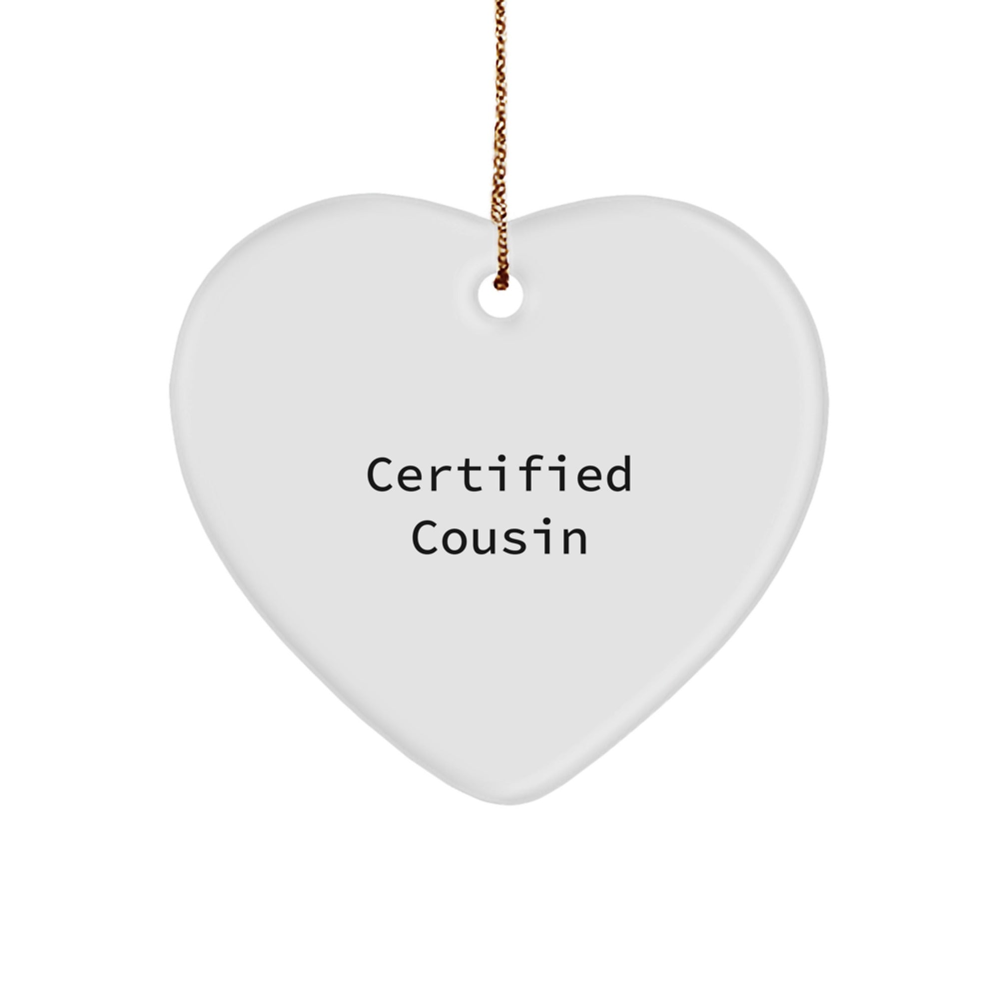 Funny Cousin Gifts from Men to Men - Heart Ornament with 'Certified Cousin' Quote for Christmas Unique Gifts - Image 1