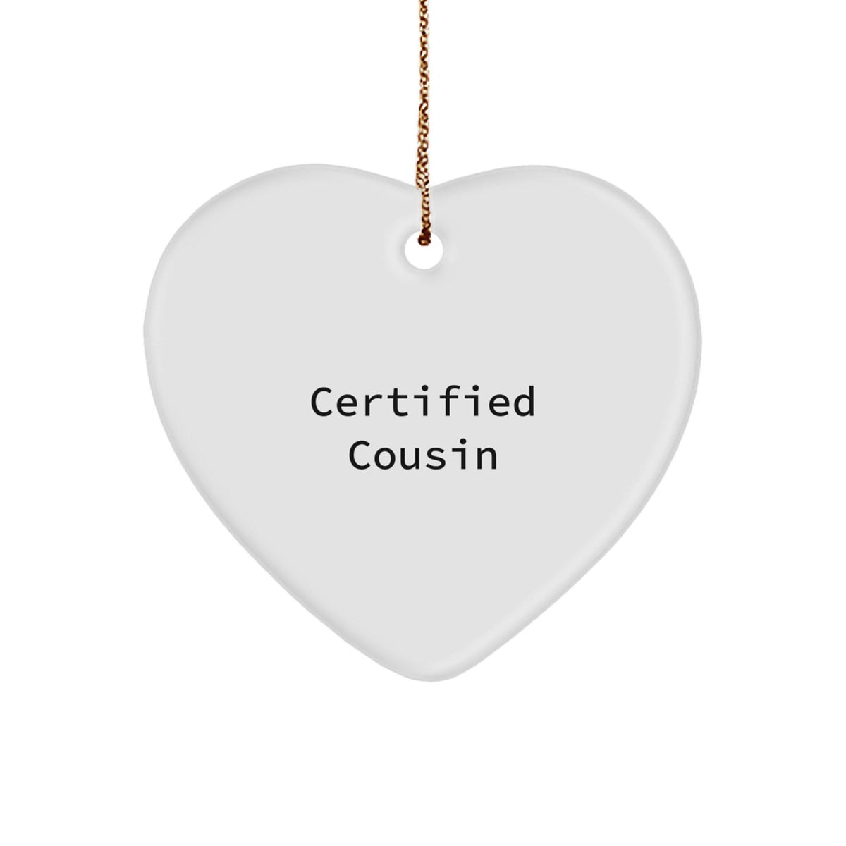 Funny Cousin Gifts from Men to Men - Heart Ornament with 'Certified Cousin' Quote for Christmas Unique Gifts - Image 1