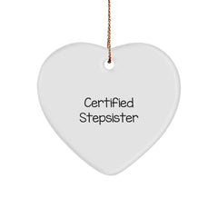 Funny Stepsister Certified Quote Heart Ornament, Gifts from Family to Stepsister, Christmas Unique Gifts - Image 1