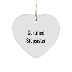 Funny Certified Stepsister Heart Ornament Gifts from Men to Stepsister for Christmas - Image 1