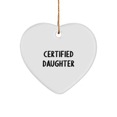 Funny Daughter Gifts from Mom, Daughter Heart Ornament Certified Daughter, White Heart Shaped, Christmas Unique Gifts - Image 1