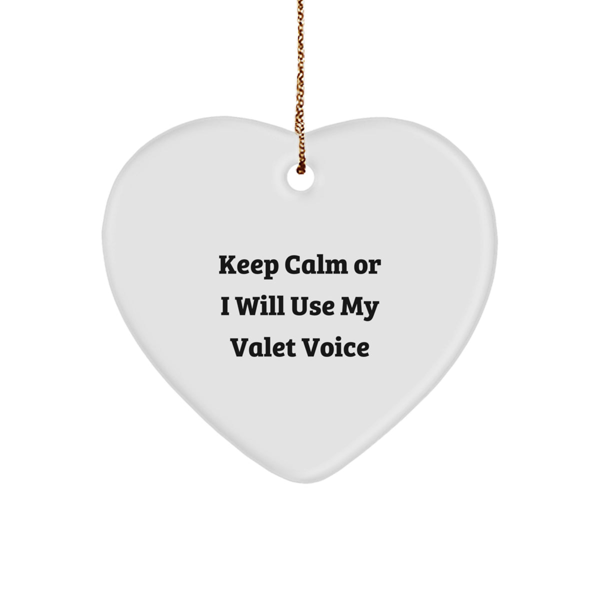Funny Valet Gifts from Friends and Family, Keep Calm Or I Will Use My Valet Voice Heart Ornament for Christmas Unique Gifts, Gifts for Valets - Image 1