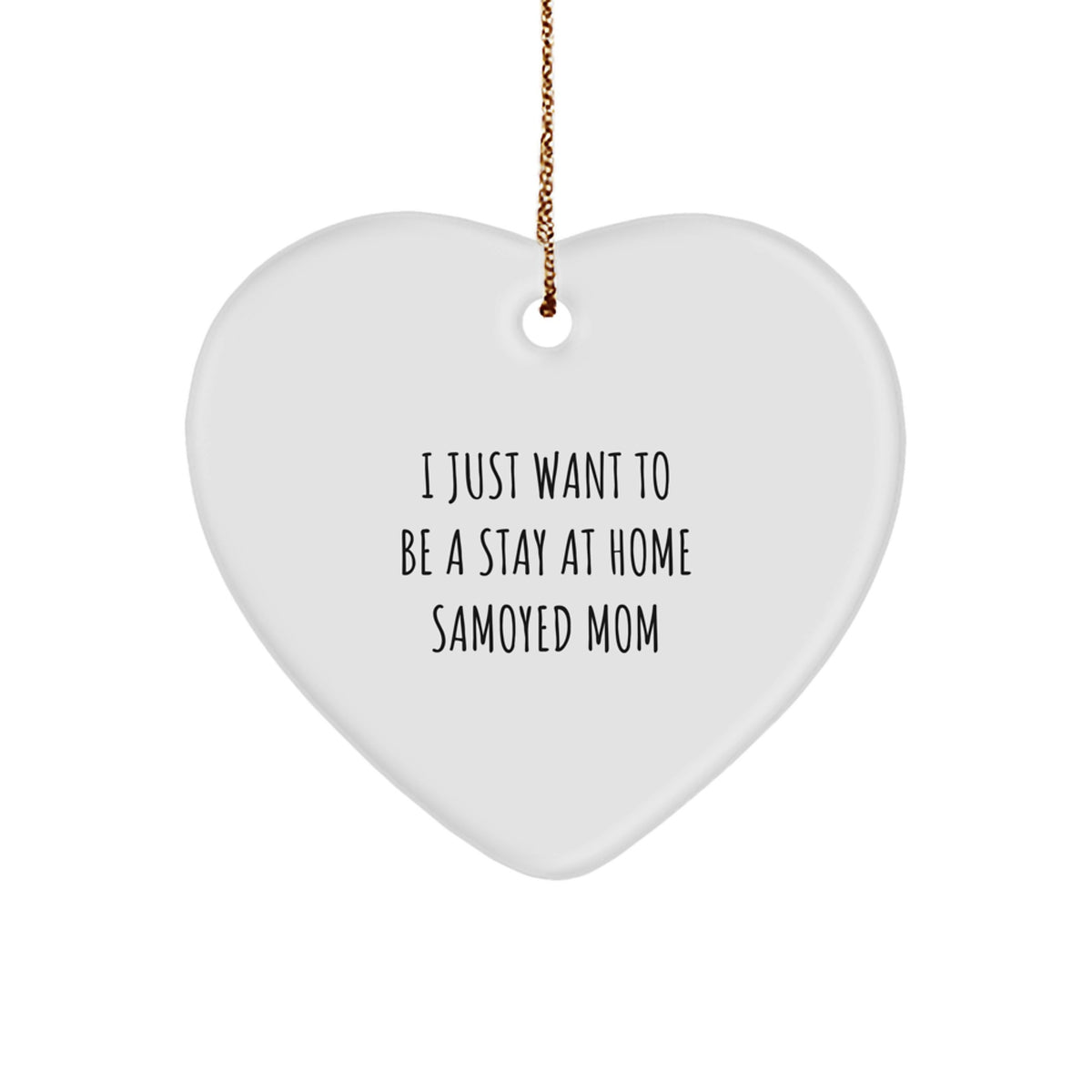 Samoyed Dog Mom Gifts from Family for Christmas Unique Heart Ornament I 'Just Want To Be A Stay At Home Samoyed Mom' Decoration - Image 1