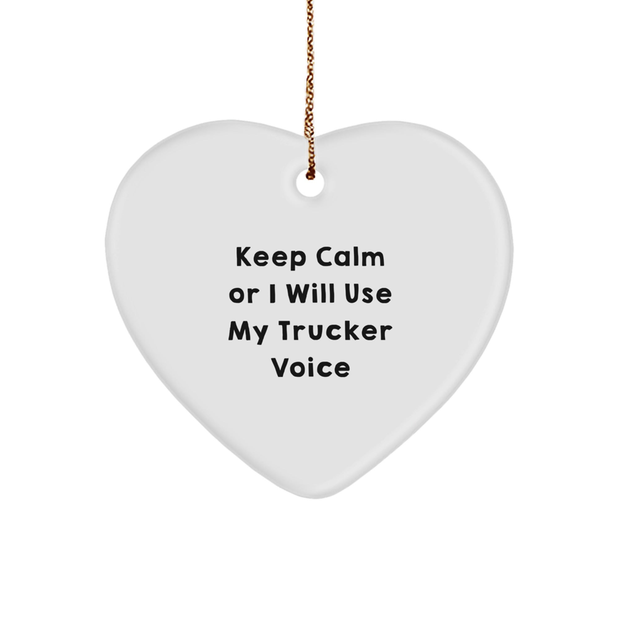 Funny Trucker Love Gifts from Family for Christmas Unique Heart Ornament - Keep Calm Or I Will Use My Trucker Voice - Image 1