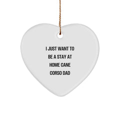 Cane Corso Dad Gifts, Funny Heart Ornament for Men, 'I Just Want To Be A Stay At Home Cane Corso Dad' Christmas Unique Gifts from Dad to Cane Corso Dog Owner - Image 1