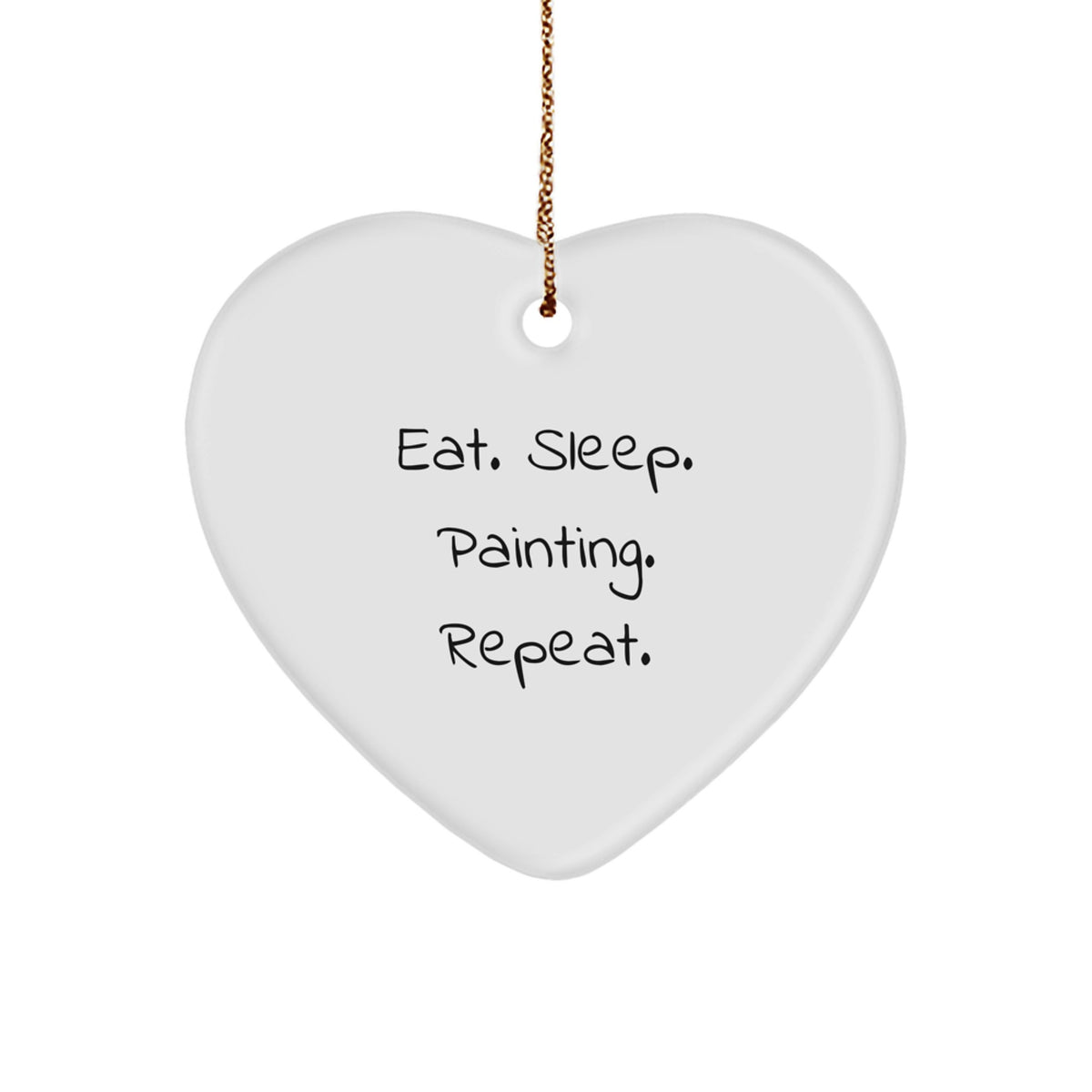 Funny Painting Quote Heart Ornament for Painting Enthusiasts, Gifts from Friends, Christmas Unique Gifts for Painting Lovers, Eat. Sleep. Painting. Repeat. - Image 1